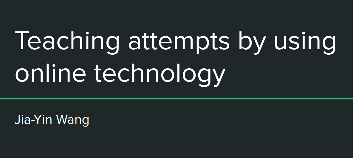 Teaching attempts by using online technology